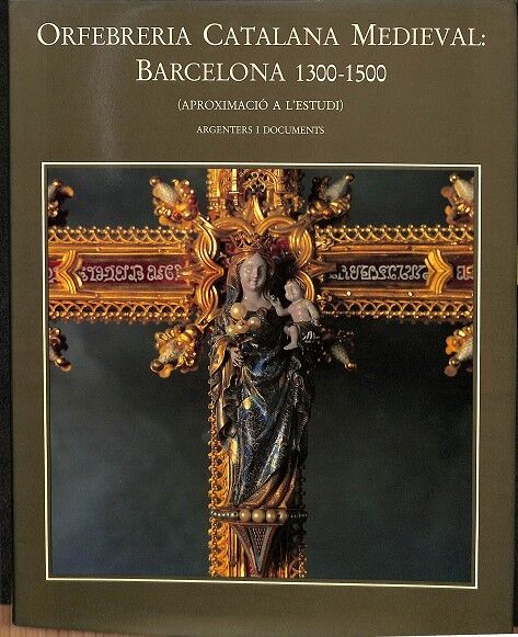 Orfebreria Catalana Medieval: Barcelona 1300-1500