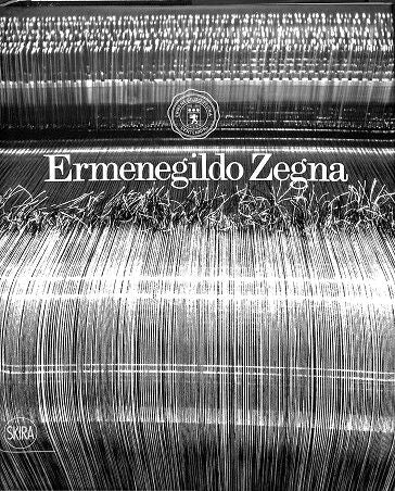 Ermenegildo Zegna 1910-2010: Cien Años de Tejidos, Innovacion, Calidad y Estilo