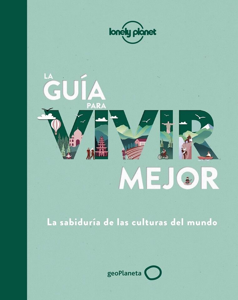 La Guía para Vivir Mejor la Sabiduría de las Culturas del Mundo