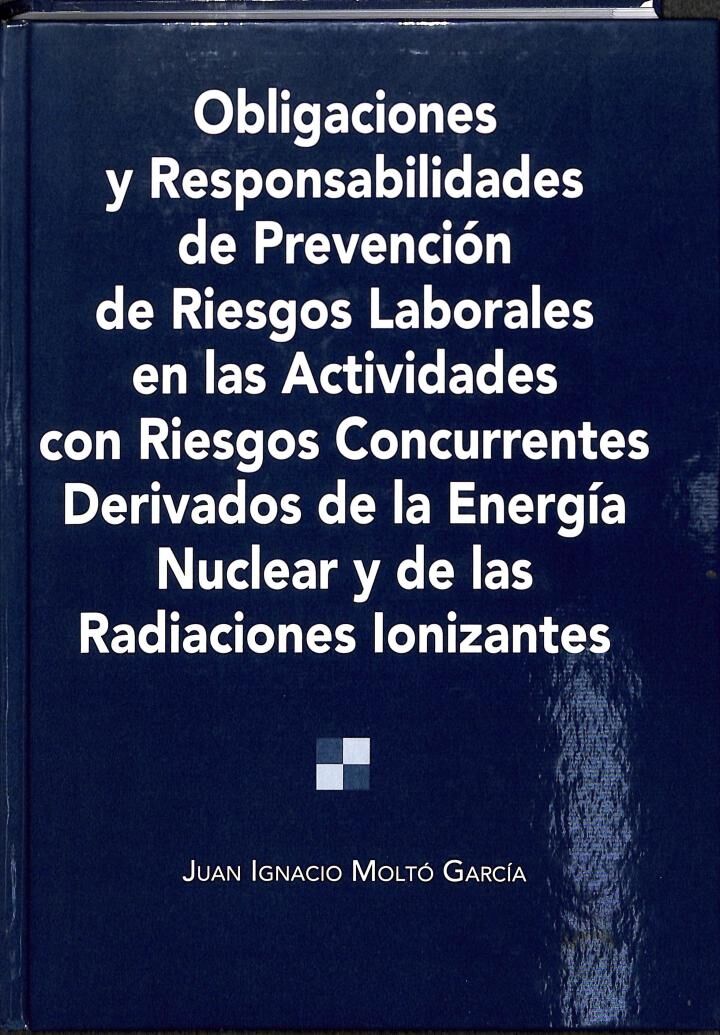 Obligaciones y Responsabilidades de Prevención de Riesgos Laborales en las Actividades con Riesgos Concurrentes Derivados de la Energía Nuclear y de L