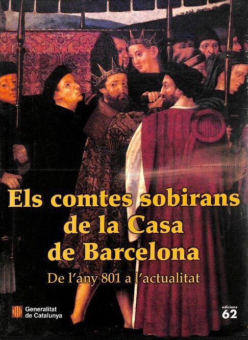 Els Comtes Sobirans de la Casa de Barcelona de L'Any 801 a L'Actualitat (Precintado)