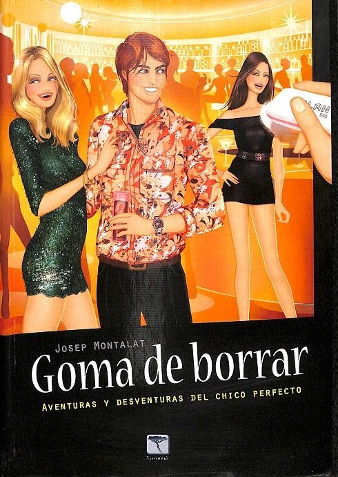 Goma de Borrar - las Aventuras y Desventuras del Chico Perfecto