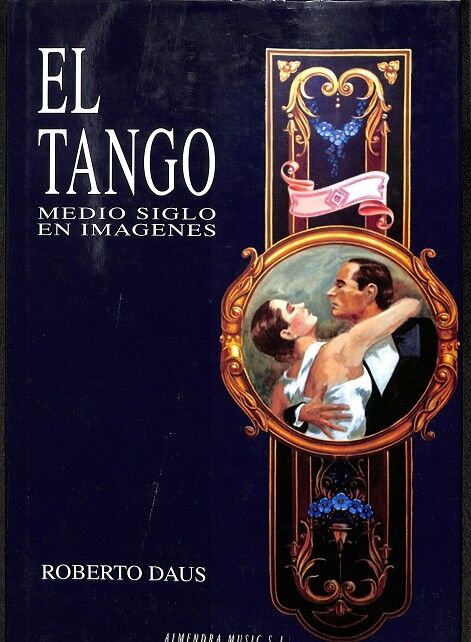 El Tango. Medio Siglo en Imagenes