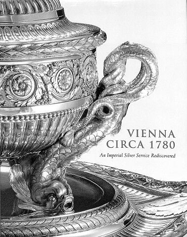 Vienna Circa 1780 An Imperial Silver Service Rediscovered