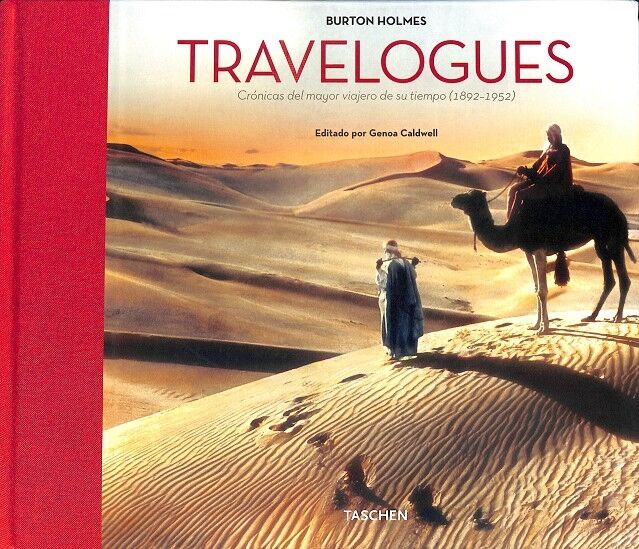 Burton Holmes - Travelogues Crónicas del Mayor Viajero de Su Tiempo (1892-1952)