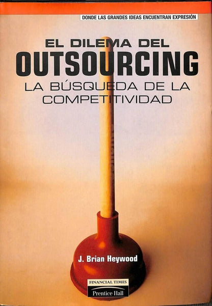 El Dilema del Outsourcing. la Búsqueda de la Competitividad