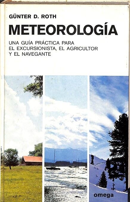 Meteorología. una Guía Practica Apra el Excursionista, el Agricultor y el Navegante.