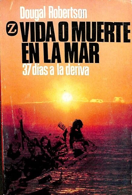 Vida o Muerte en la Mar 37 Días a la Deriva