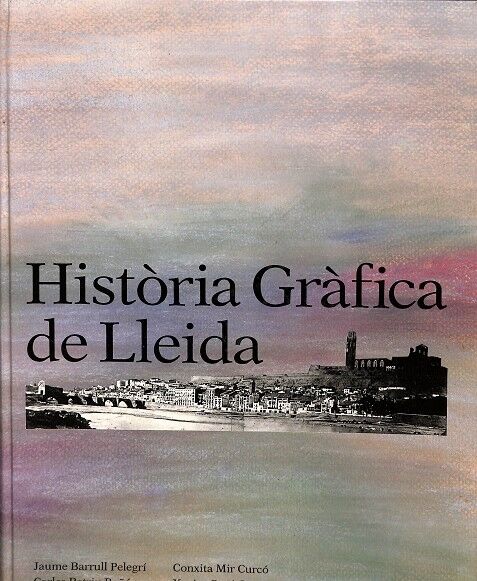 Història Gràfica de Lleida.