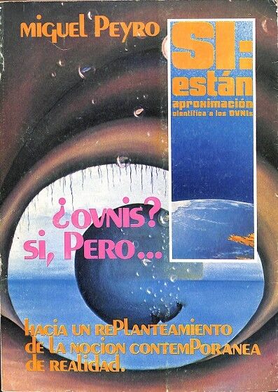 Si: Están Aproximación Científica a los Ovnis. ¿Ovnis? Si, Pero... Hacia un Replanteamiento de la Nocion Contemporanea de la Realidad