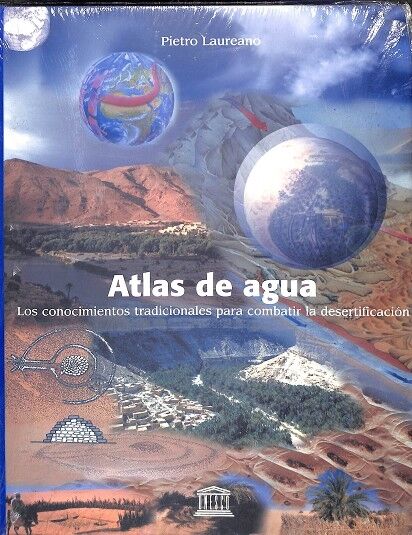 Atlas de Agua los Conocimientos Tradicionales para Combatir la Desertificacion