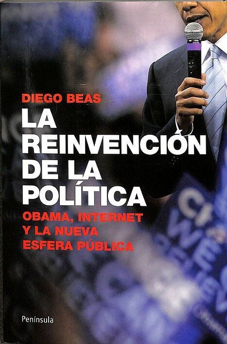 La Reinvención de la Política - Obama, Internet y la Nueva Esfera Pública