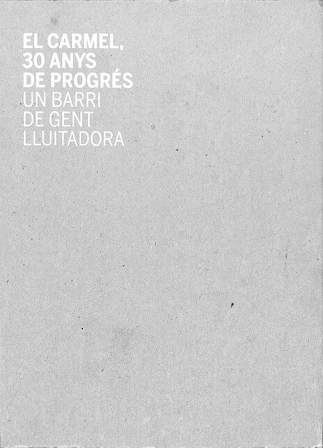 El Carmel, 30 Anys de Progrés - un Barri de Gent Lluitadora