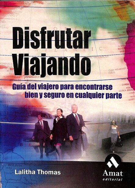 Disfrutar Viajando - Guía del Viajero para Encontrarse Bien y Seguro en Cualquier Parte