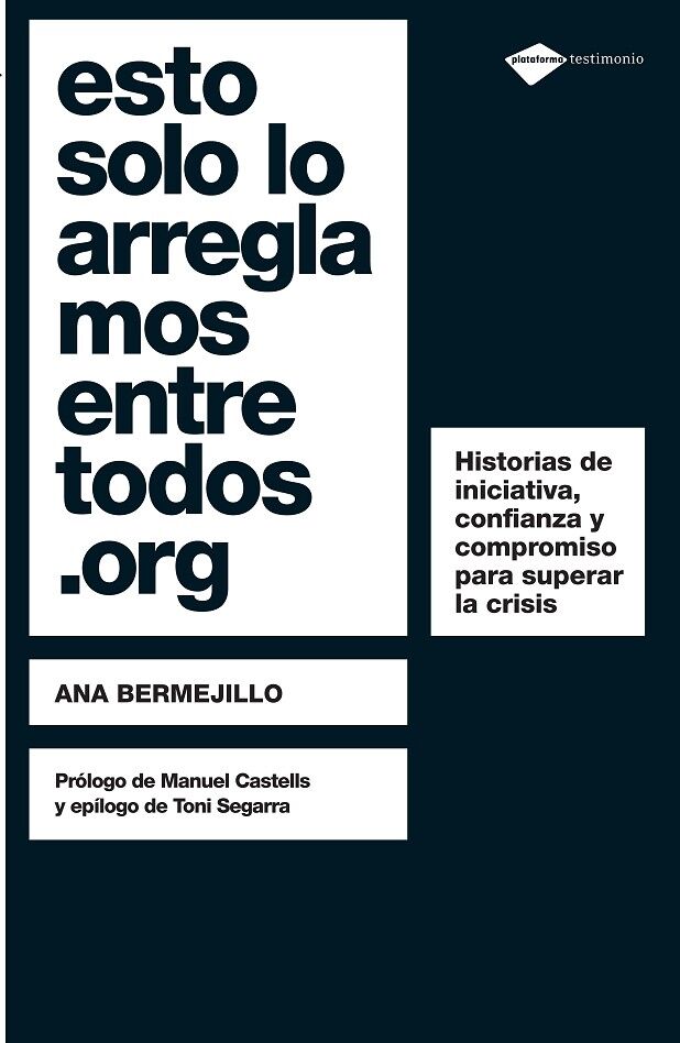 Esto Solo Lo Arreglamos Entre Todos.org - Historias de Iniciativa y Compromiso para Superar la Crisis