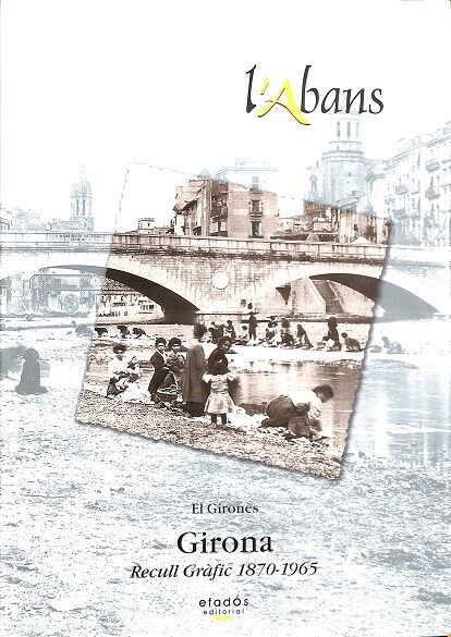 L' Abans Girona Recull Gràfic 1870-1965