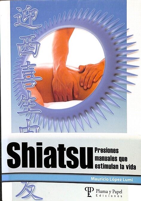 Shiatsu - Presiones Manuales Que Estimulan la Vida