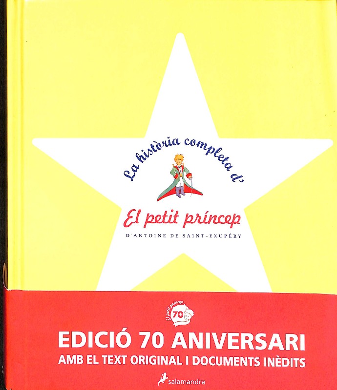 La història completa d'El Petit Príncep (edició 70 aniversari amb el text original i documents inèdits)