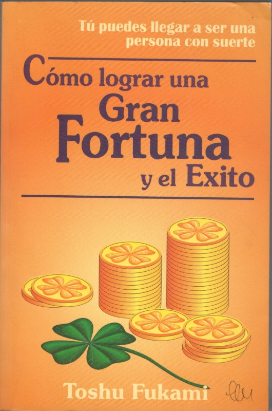 Cómo Lograr una Gran Fortuna y el Éxito