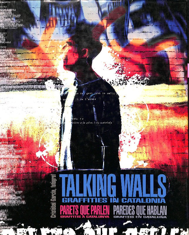 Talking Walls: Graffities In Catalonia / Parets Que Parlen: Graffitis a Catalunya