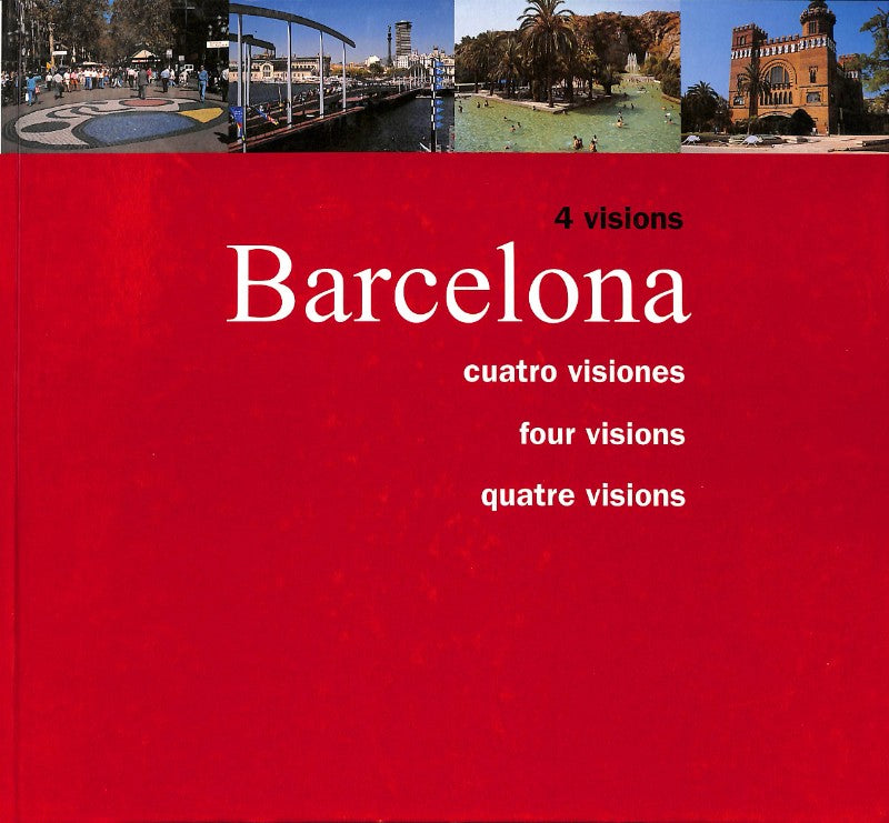 Barcelona 4 Visions / Cuatro Visiones / Four Visions / Quatre Visions.