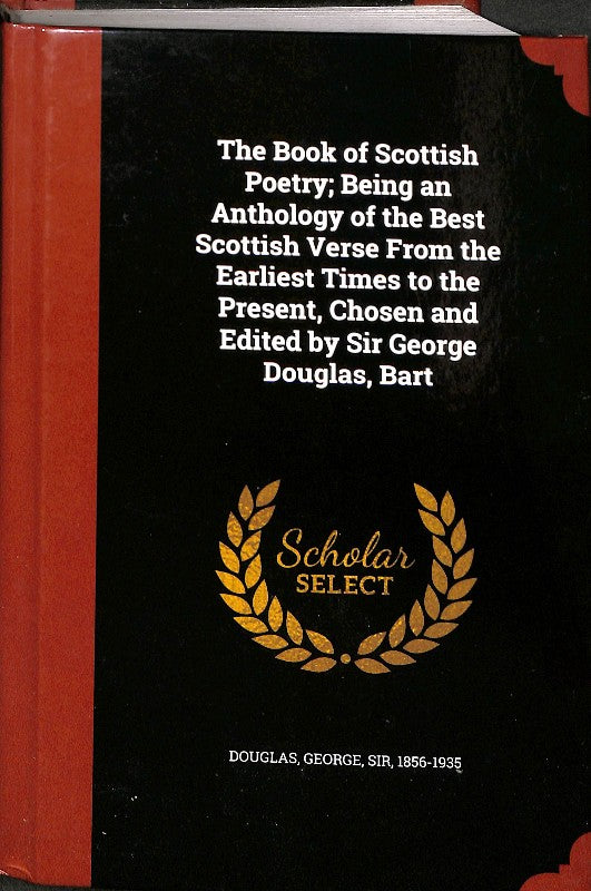 The Book Of Scottish Poetry: Being An Anthology Of The Best Scottish Verse.