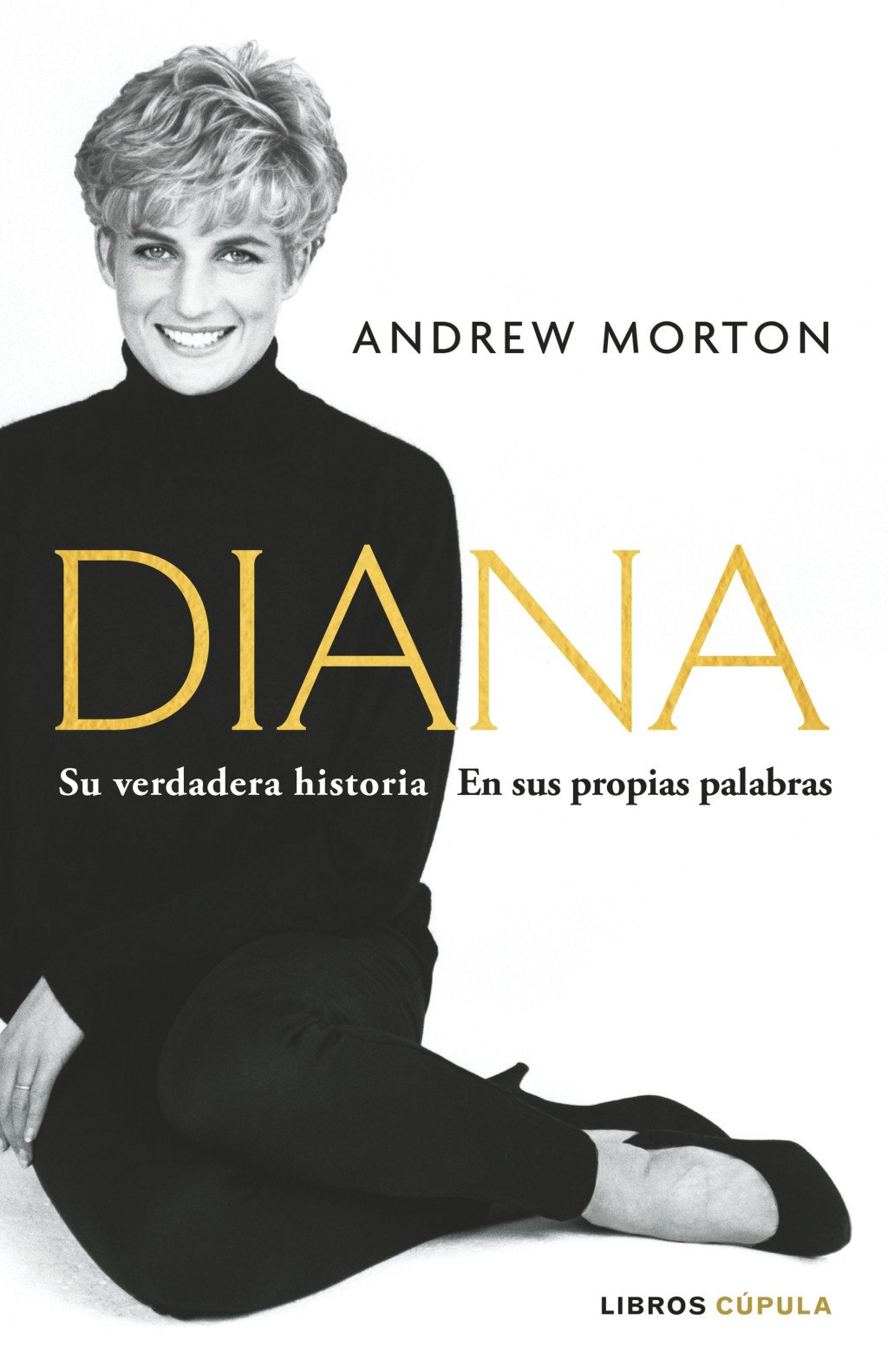 Diana. Su Verdadera Historia en Sus Propias Palabras