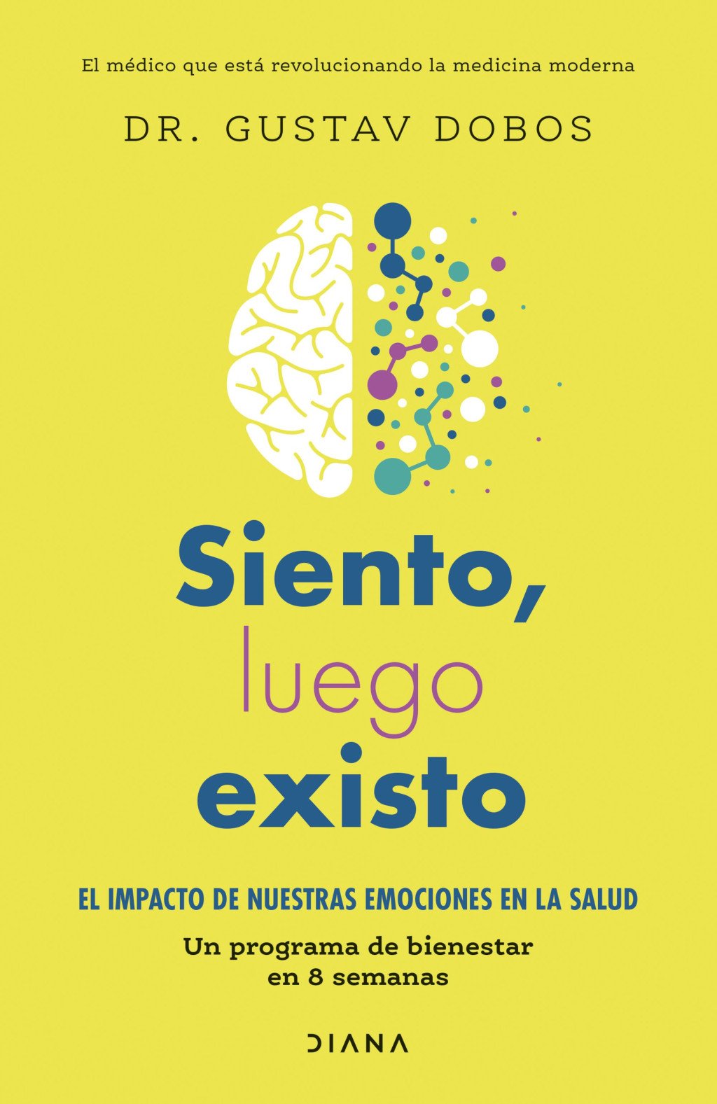 Siento, Luego Existo. el Impacto de Nuestras Emociones en la Salud.