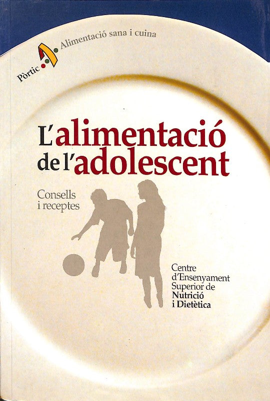 L'Alimentació de L'Adolescent. Consells i Receptes