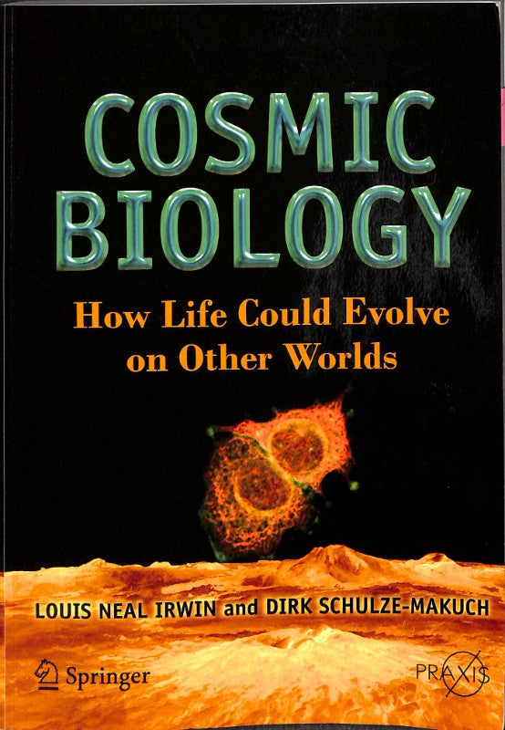 Cosmic Biology: How Life Could Evolve On Other Worlds