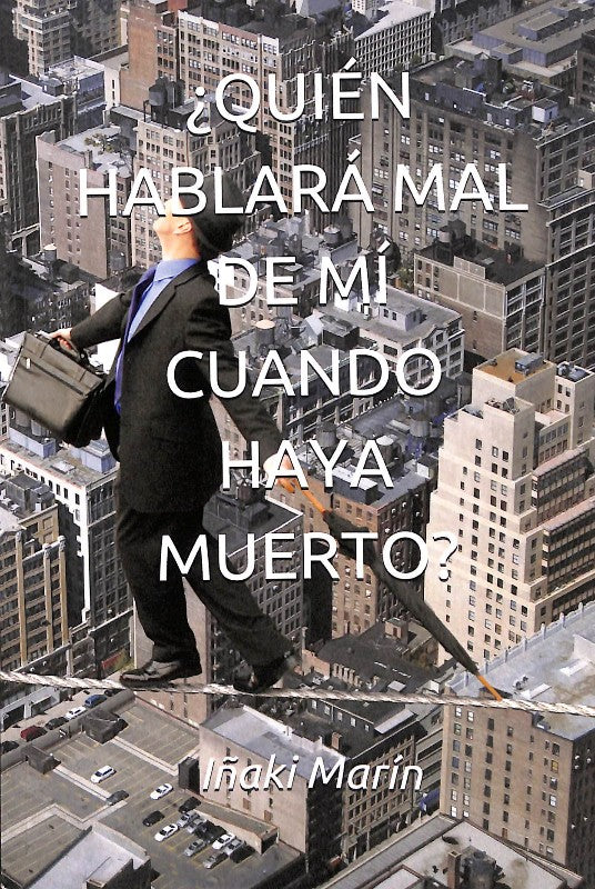¿Quién hablará mal de mí cuando haya muerto?