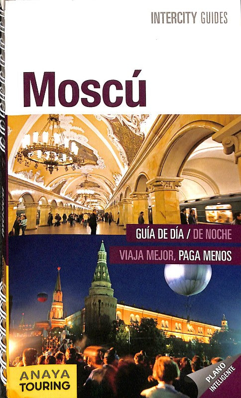 Moscú - Guía de Dia y de Noche. Viaja Mejor, Paga Menos