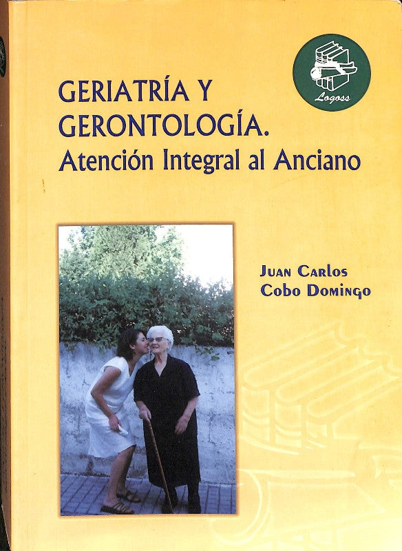 Geriatría y Gerontología. Atención Integral Al Anciano