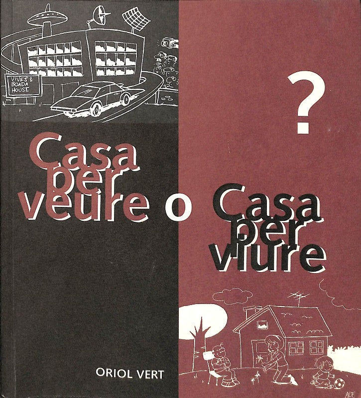 Casa per Veure o Casa per Viure?