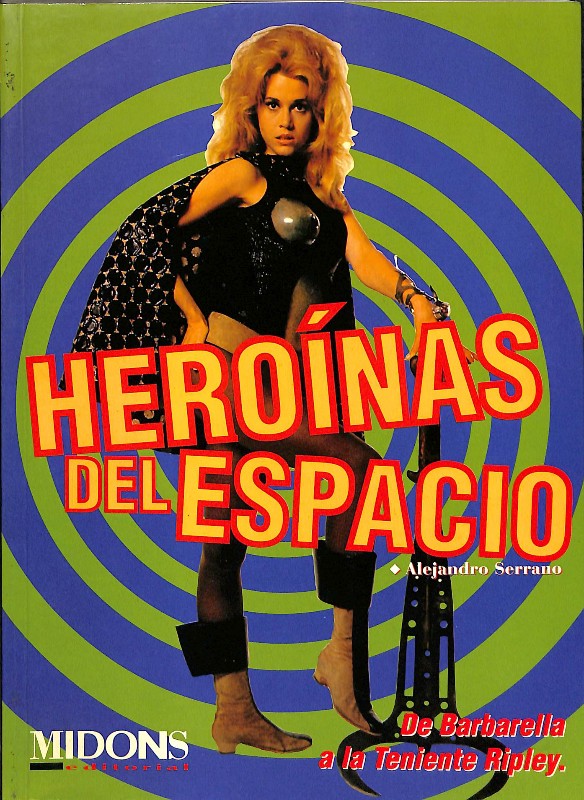 Heroínas del espacio: De Barbarella a la teniente Ripley