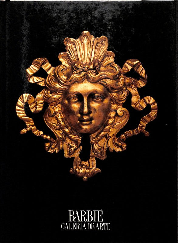 Barbié, Galería de Arte. Pintura, Mobiliario y Objetos de los Siglos XIII Al XIX