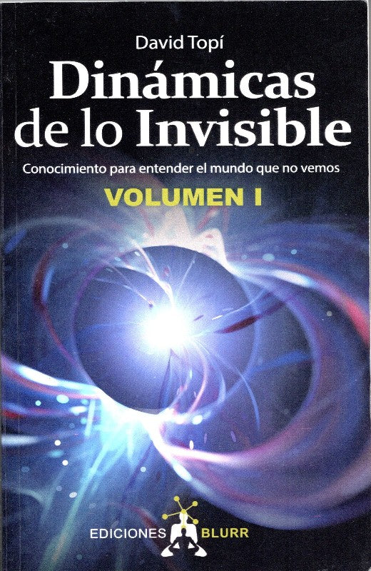 Dinámicas de Lo Invisible Vol. I