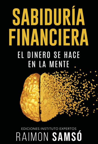 Sabiduría Financiera: El Dinero Se Hace en la Mente