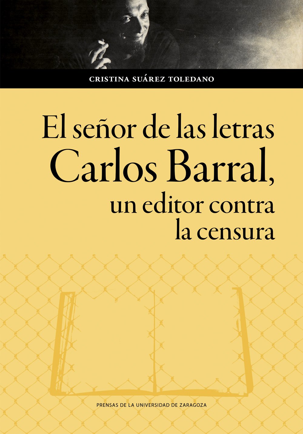 El Señor de las Letras. Carlos Barral, un Editor Contra la Censura
