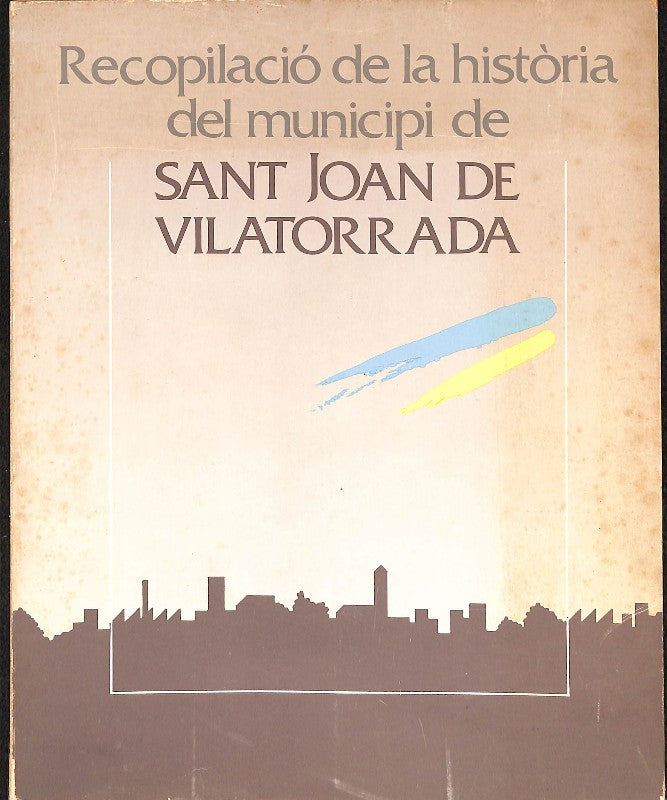 Recopilació de la història del municipi de Sant Joan de Vilatorrada