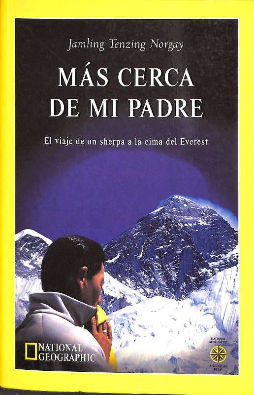 Más Cerca de mi Padre: El viaje de un Sherpa a la Cima del Everest