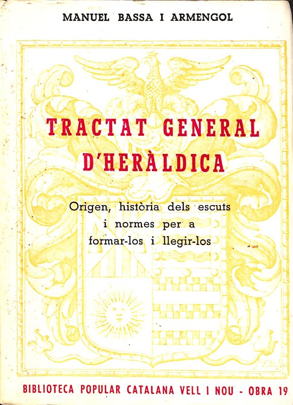 Tractat General D'heràldica: Origen, Història dels Escuts i Normes per a formar-los i llegir-los