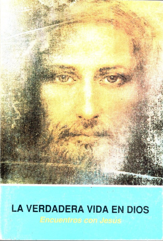 La verdadera vida en Dios: Encuentros con Jesús