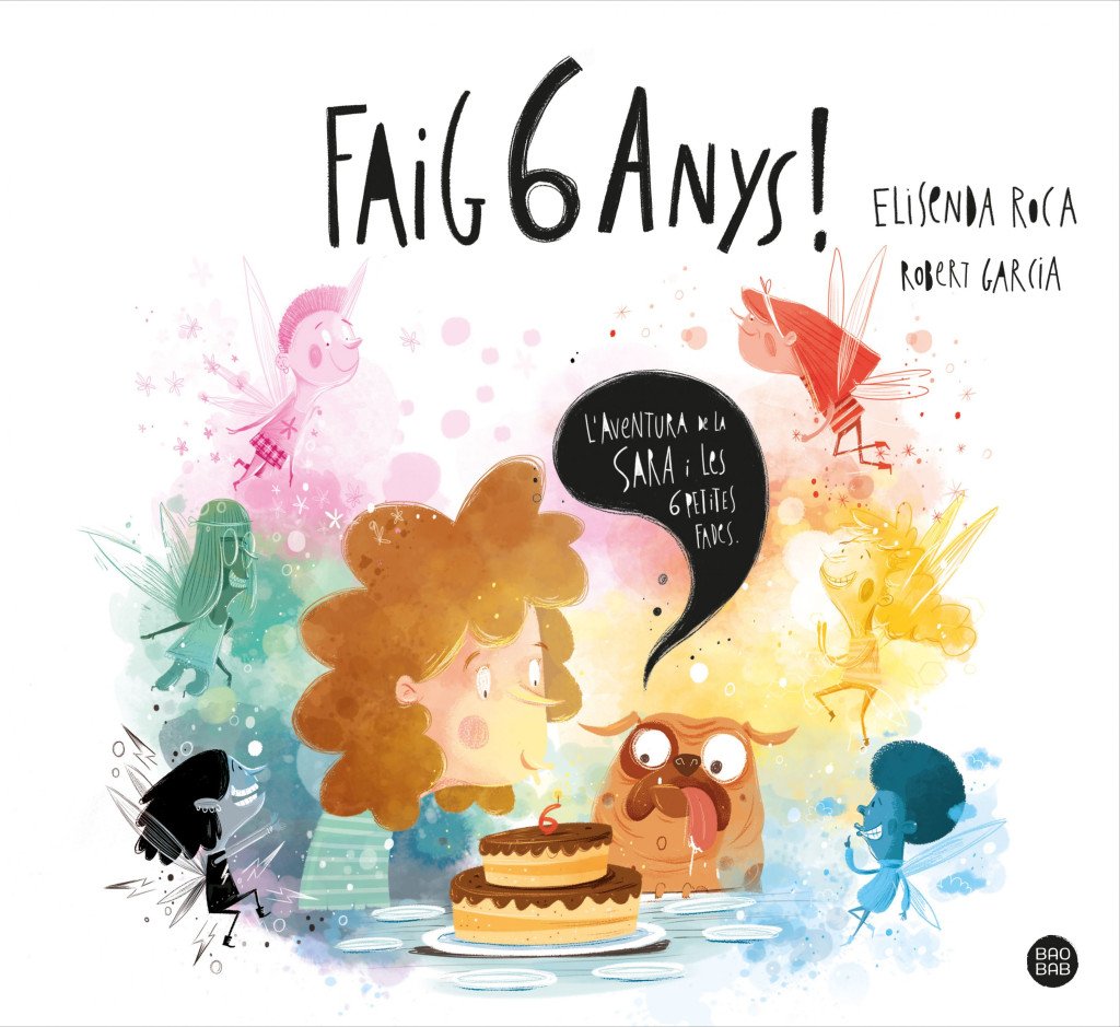 Faig 6 Anys!: L'Aventura de la Sara i les 6 Petites Fades