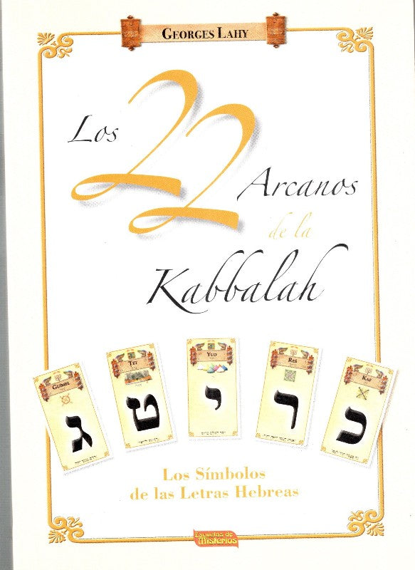 Los 22 Arcanos de la Kabbalah: Los Símbolos de las Letras Hebreas