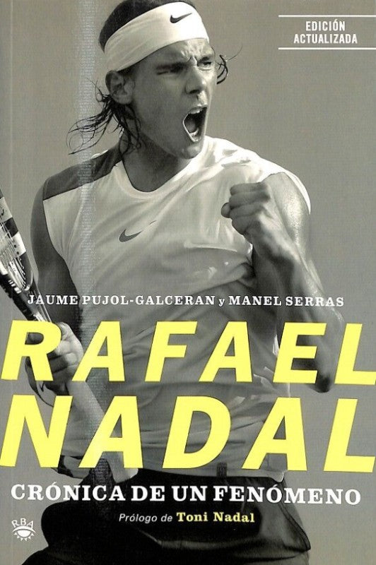 Rafael Nadal. Cronica de un Fenómeno