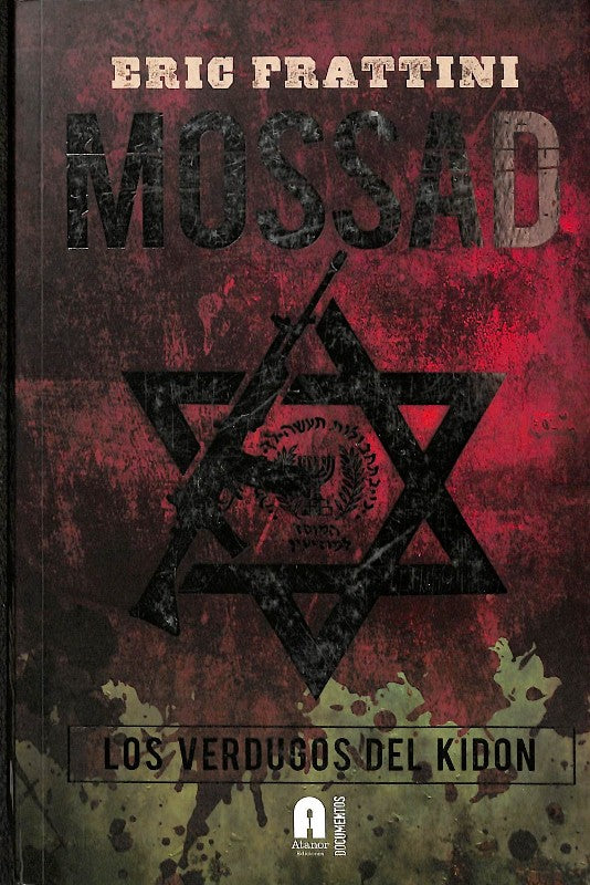 Mossad Los Verdugos del Kidon: La Historia de la Unidad de Asesinatos del Espionaje Israelí