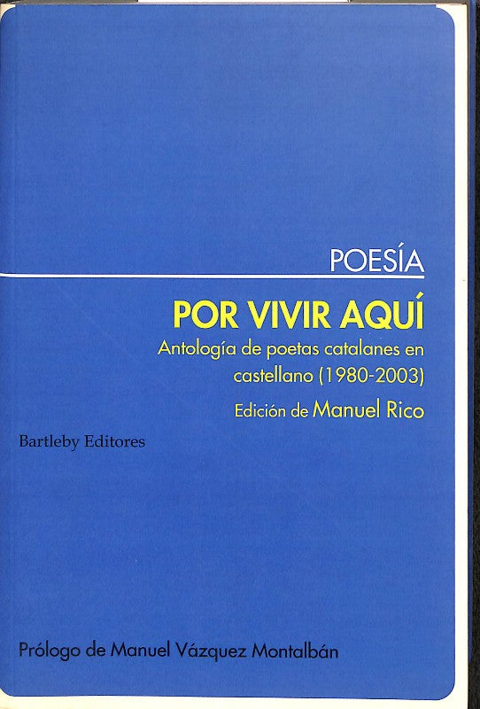 Por Vivir Aquí: Antología de Poetas Catalanes en Castellano, 1980-2003