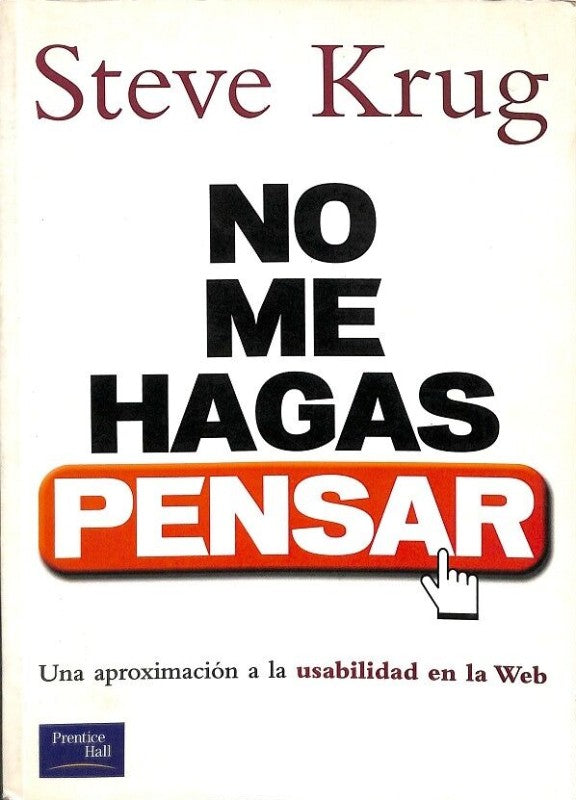 No me hagas pensar: Una aproximación a la usabilidad en la Web