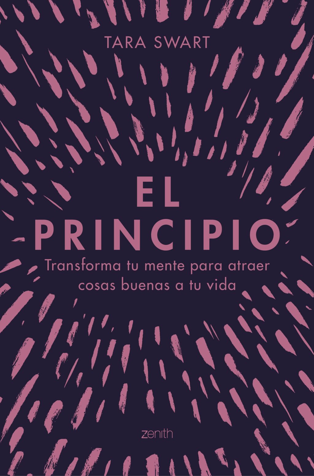 El Principio: Transforma Tu Mente para Atraer Cosas Buenas a Tu Vida